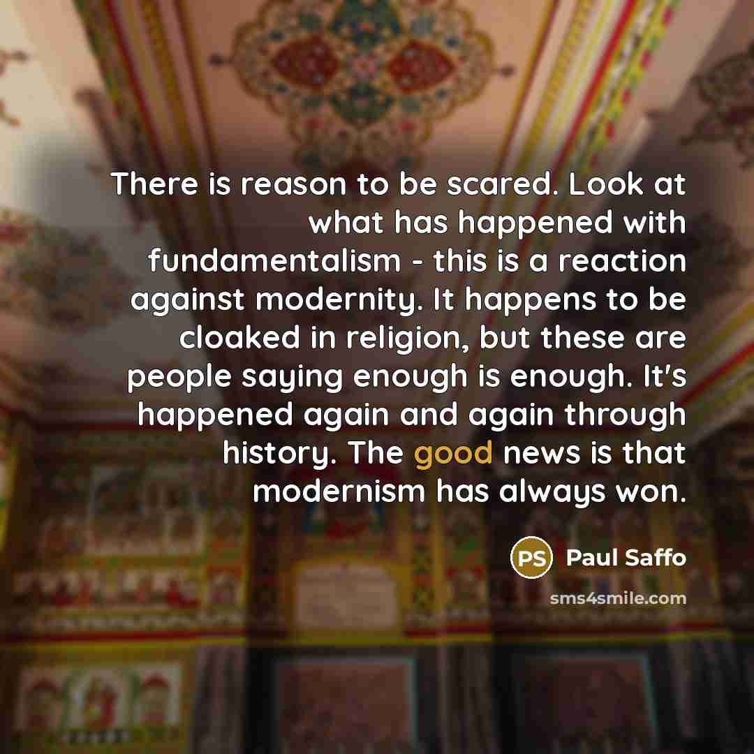 “There is reason to be scared. Look at what has…” quote by Paul Saffo