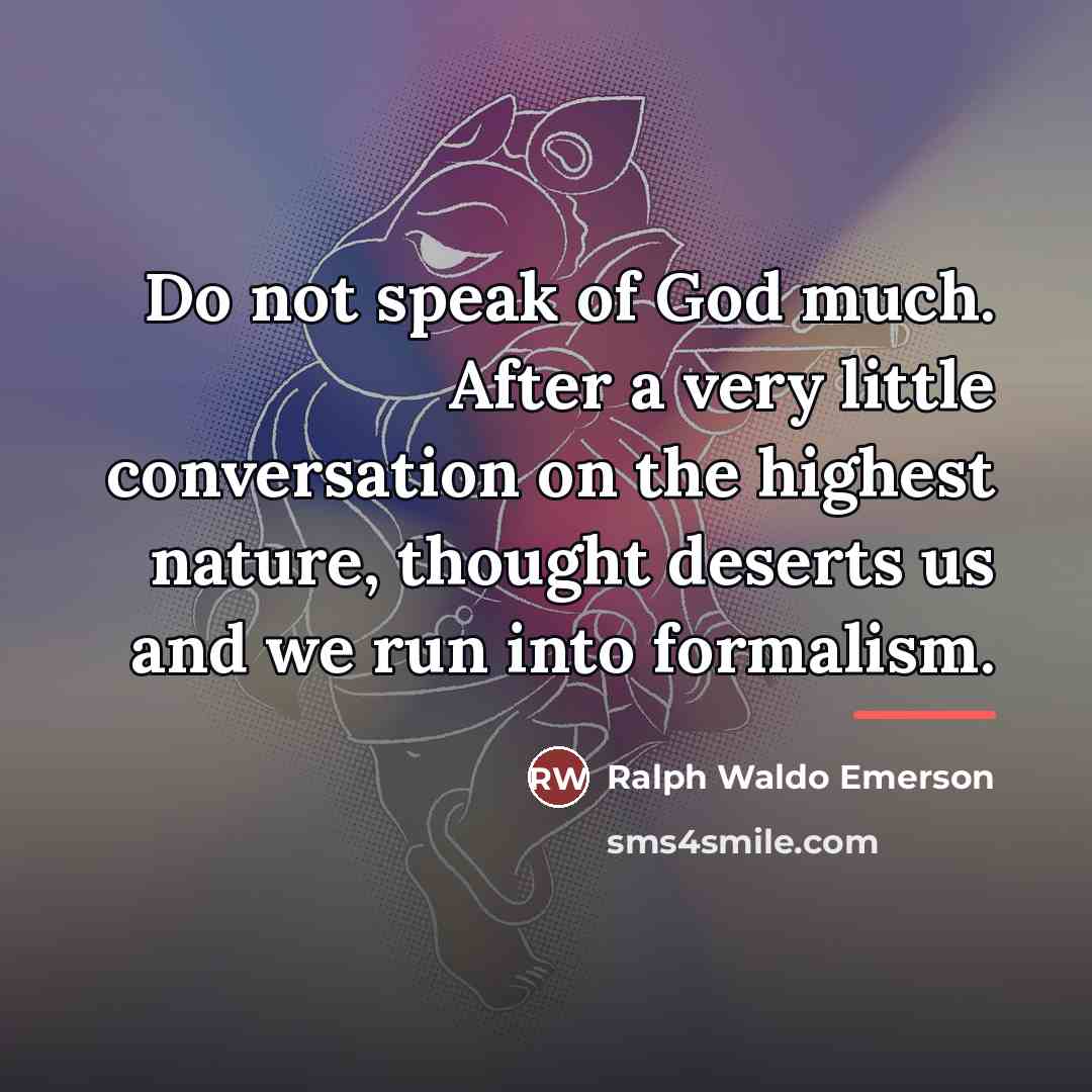 “Do not speak of God much. After a very little…” quote by Ralph Waldo Emerson