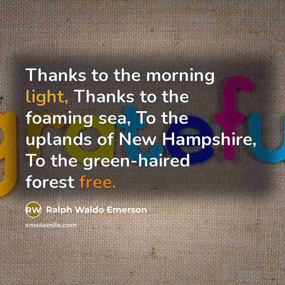“Thanks to the morning light, Thanks to the foaming sea,…” quote by Ralph Waldo Emerson
