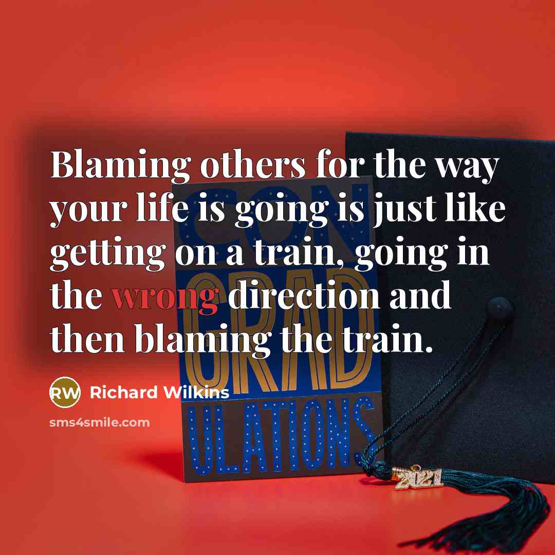 “Blaming others for the way your life is going is…” quote by Richard Wilkins