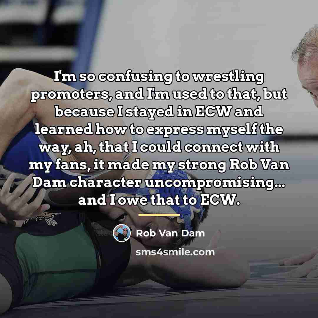 “I'm so confusing to wrestling promoters, and I'm used to…” quote by Rob Van Dam