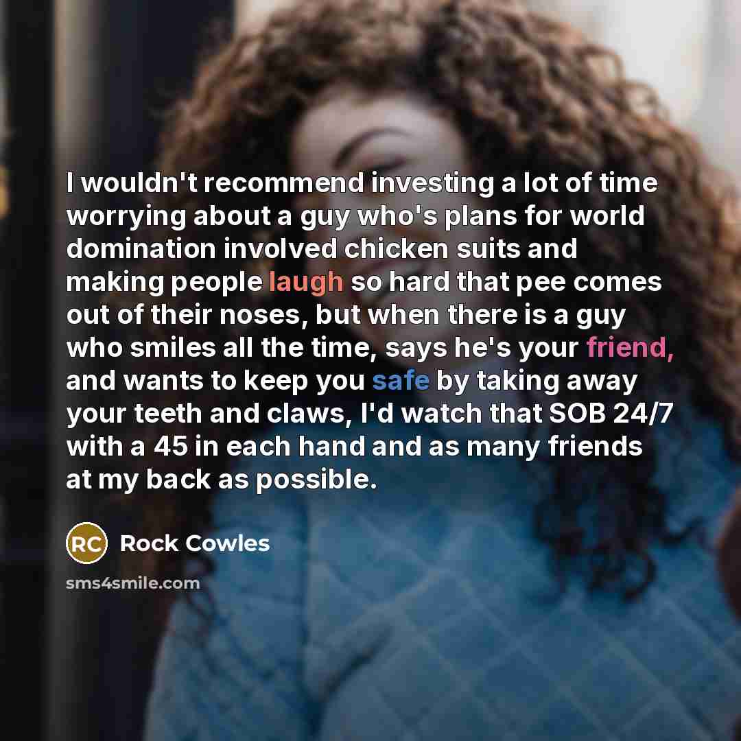 “I wouldn't recommend investing a lot of time worrying about…” quote by Rock Cowles