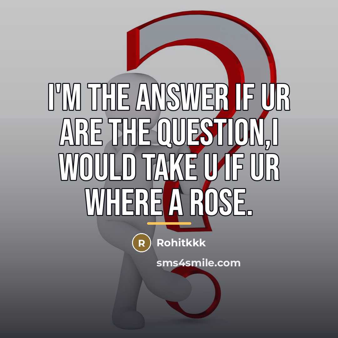 “I'm the answer if ur are the question,i would take…” quote by Rohitkkk