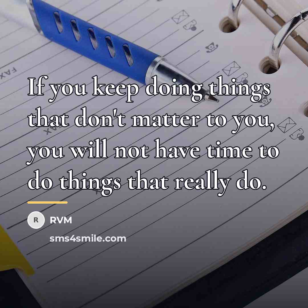 “If you keep doing things that don't matter to you,…” quote by RVM