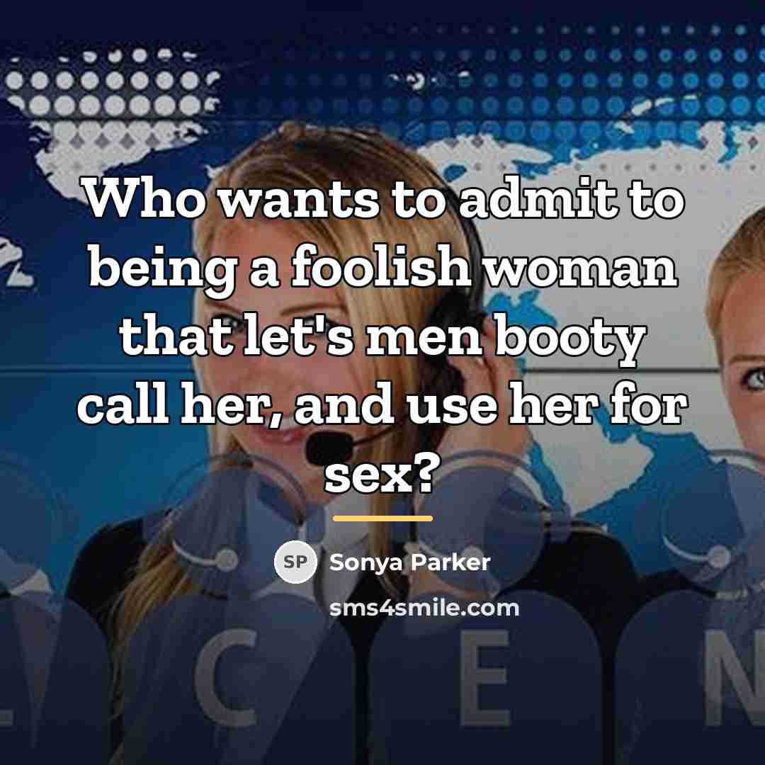 “Who wants to admit to being a foolish woman that…” quote by Sonya Parker