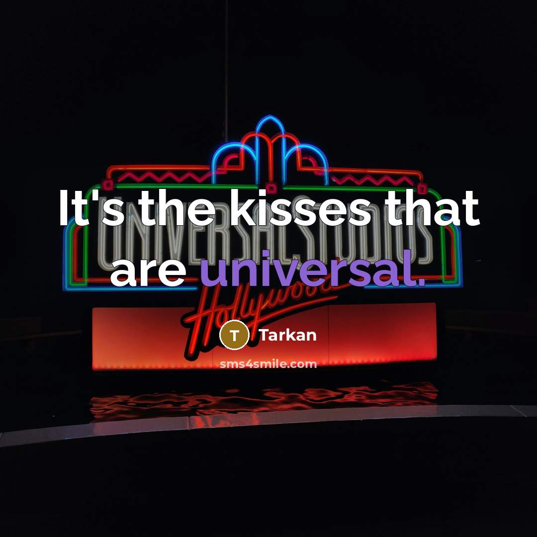 “It's the kisses that are universal.…” quote by Tarkan