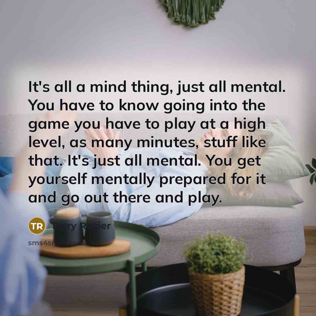 “It's all a mind thing, just all mental. You have…” quote by Terry Rozier