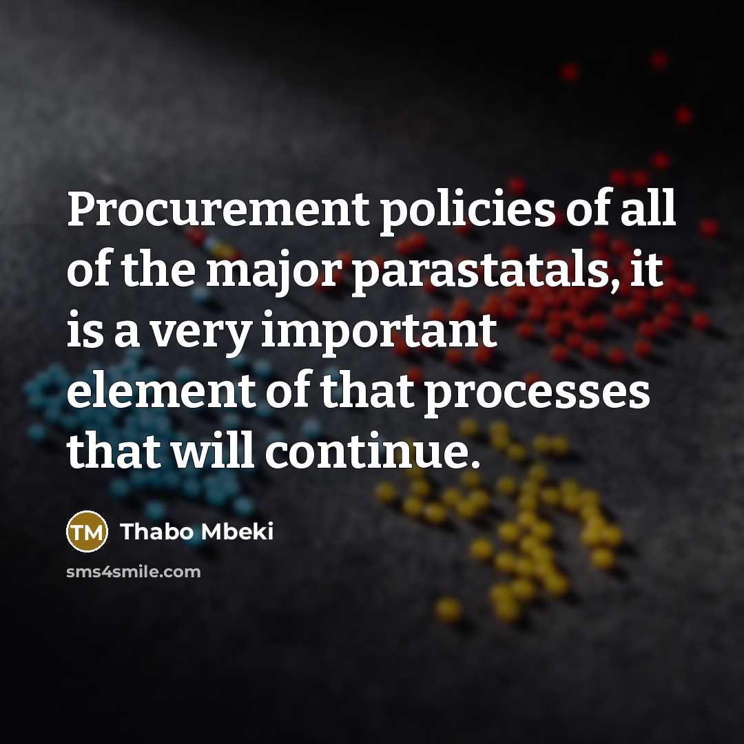 “Procurement policies of all of the major parastatals, it is…” quote by Thabo Mbeki