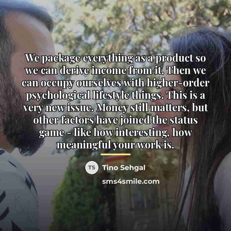 “We package everything as a product so we can derive…” quote by Tino Sehgal