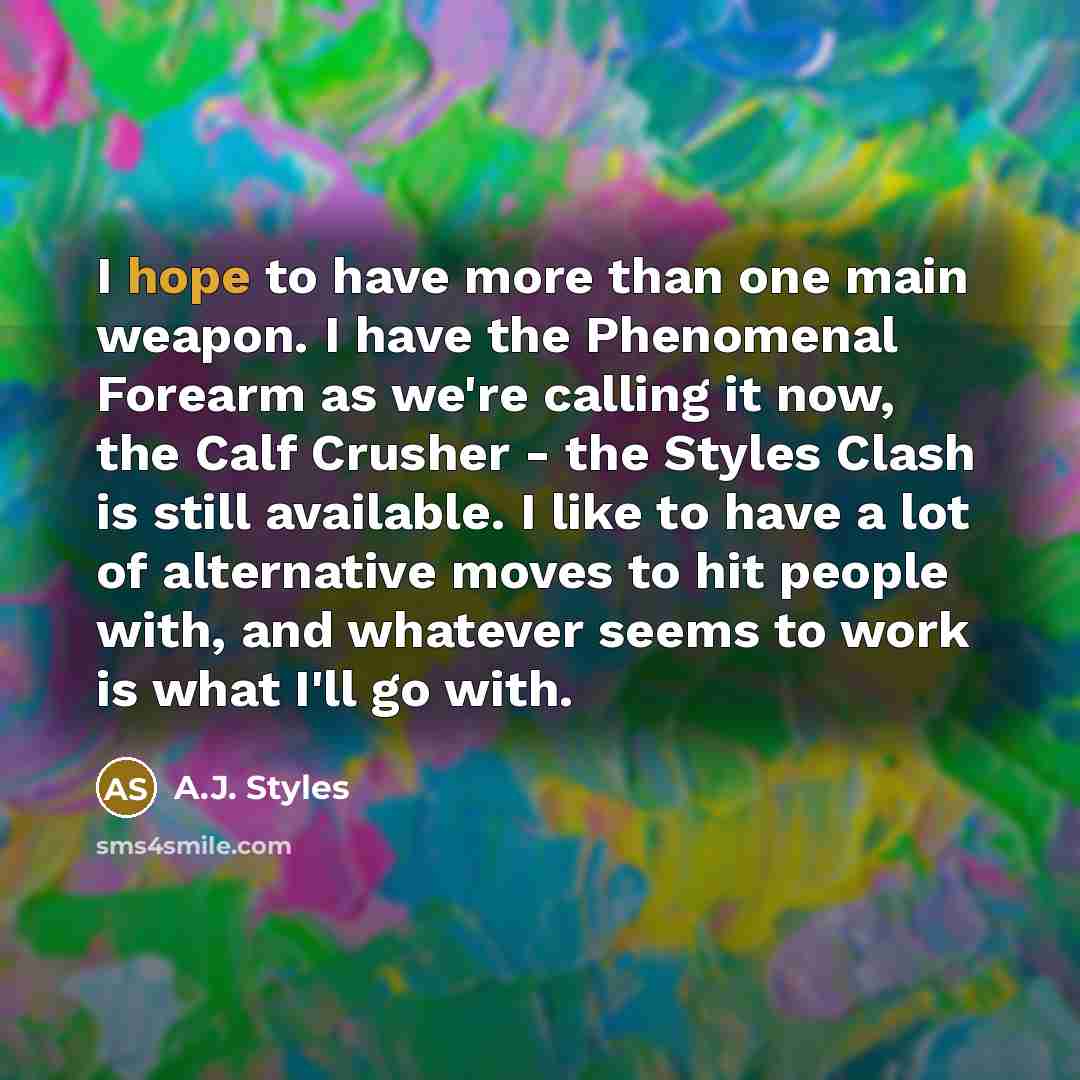 “I hope to have more than one main weapon. I…” quote by A.J. Styles