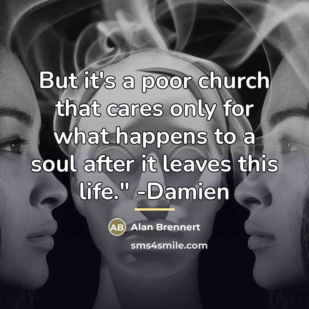 “But it's a poor church that cares only for what…” quote by Alan Brennert