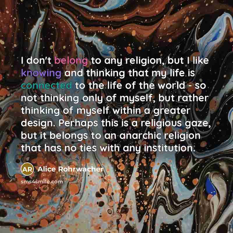 “I don't belong to any religion, but I like knowing…” quote by Alice Rohrwacher
