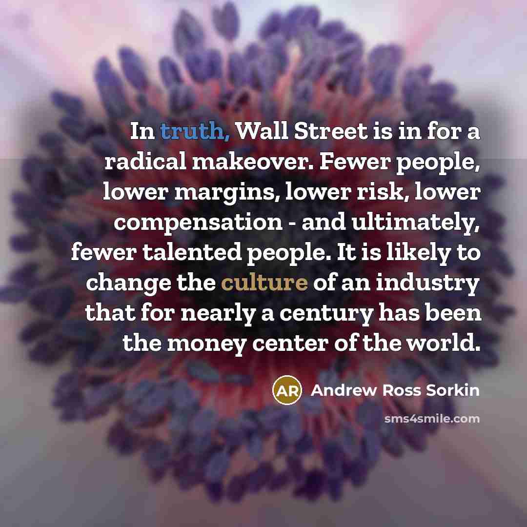 “In truth, Wall Street is in for a radical makeover.…” quote by Andrew Ross Sorkin