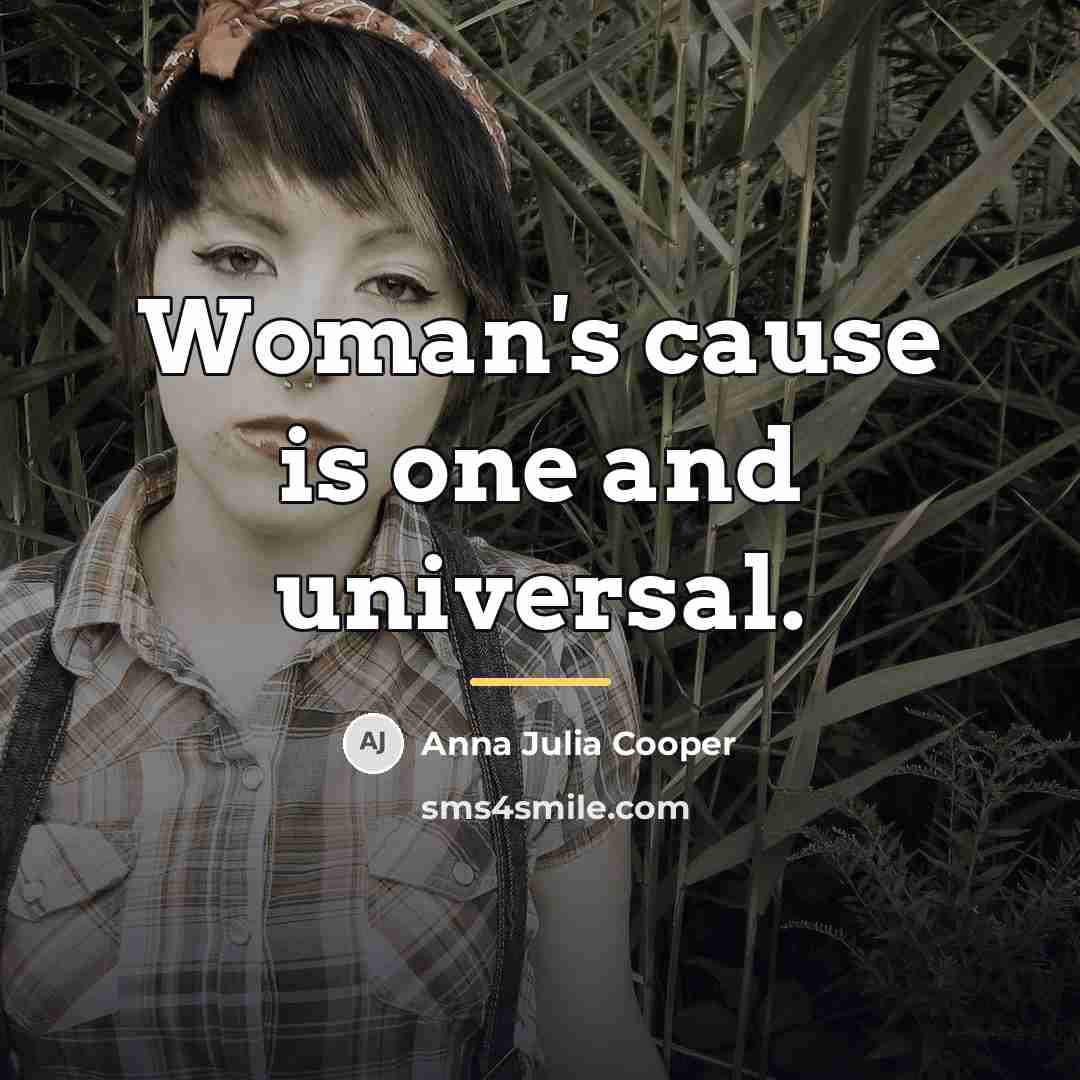 “Woman's cause is one and universal.…” quote by Anna Julia Cooper