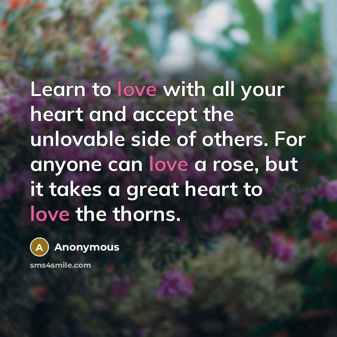 “Learn to love with all your heart and accept the…” quote by Anonymous