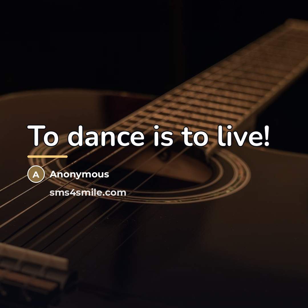“To dance is to live!…” quote by Anonymous