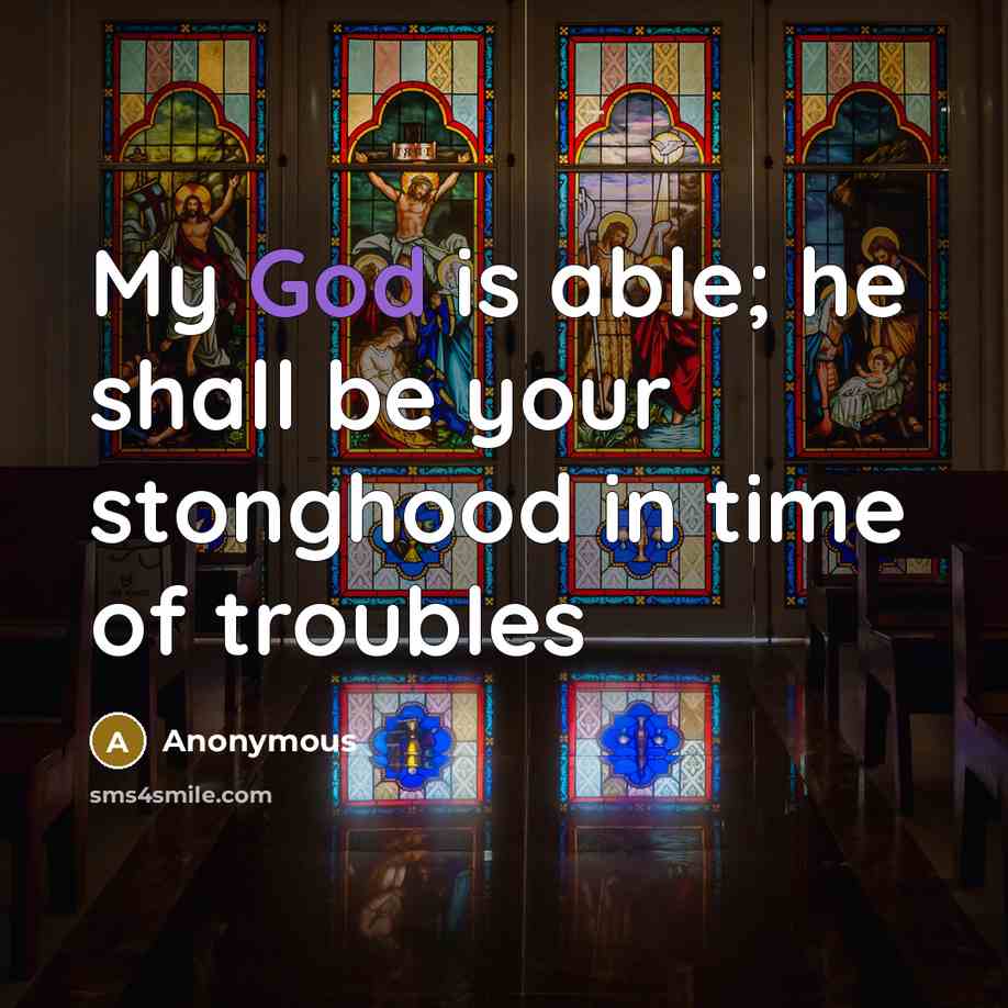 “My God is able; he shall be your stonghood in…” quote by Anonymous