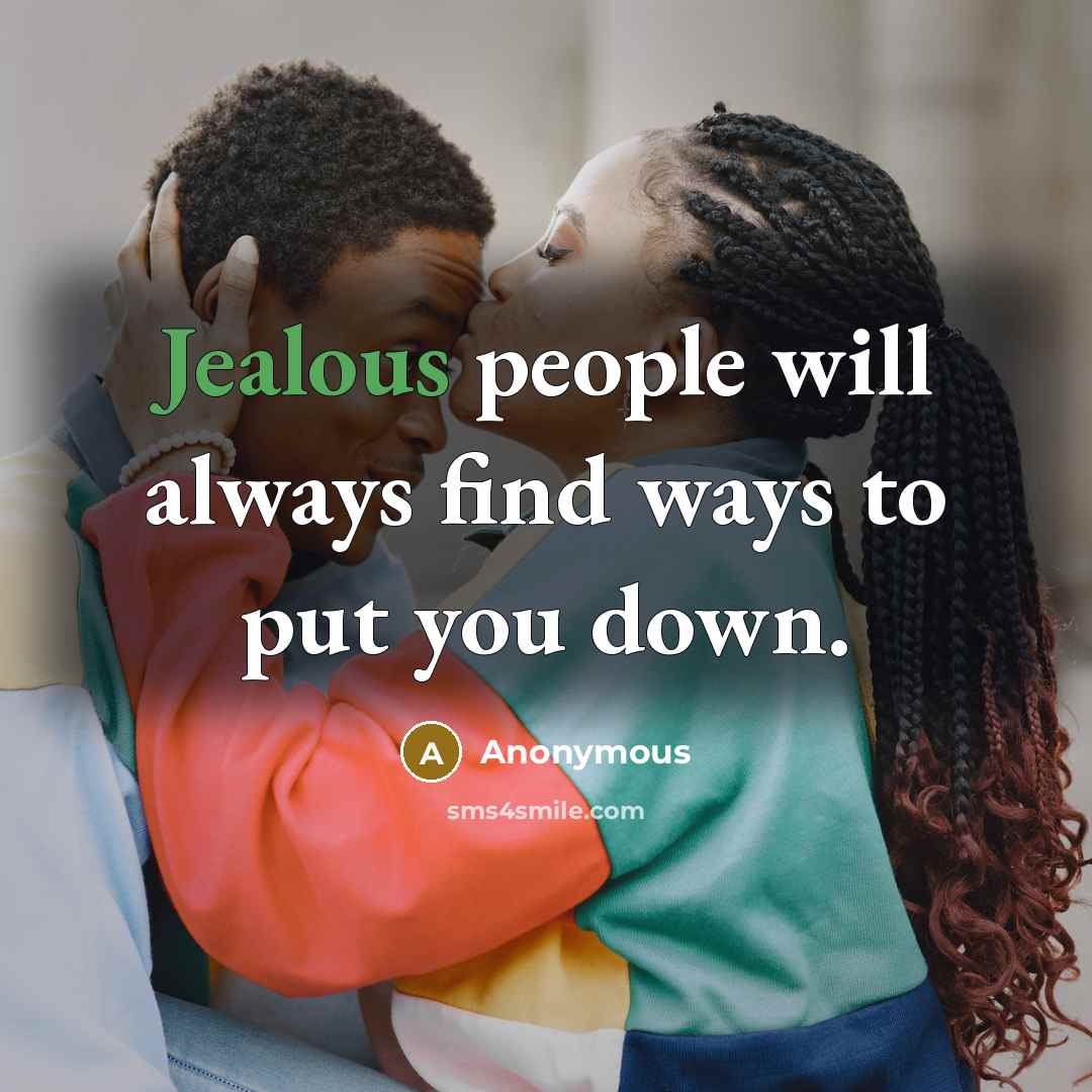 “Jealous people will always find ways to put you down.…” quote by Anonymous