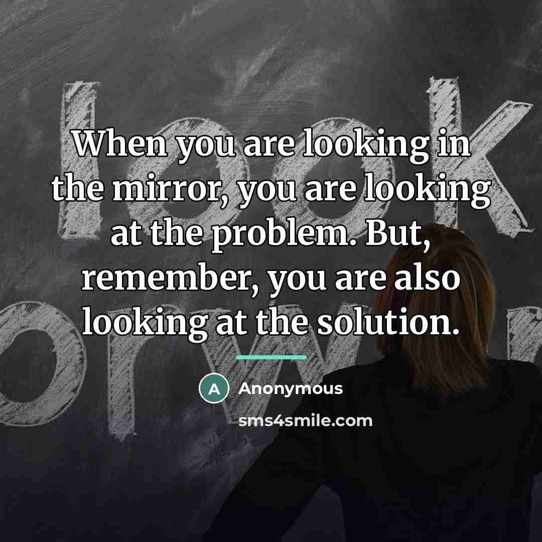 “When you are looking in the mirror, you are looking…” quote by Anonymous