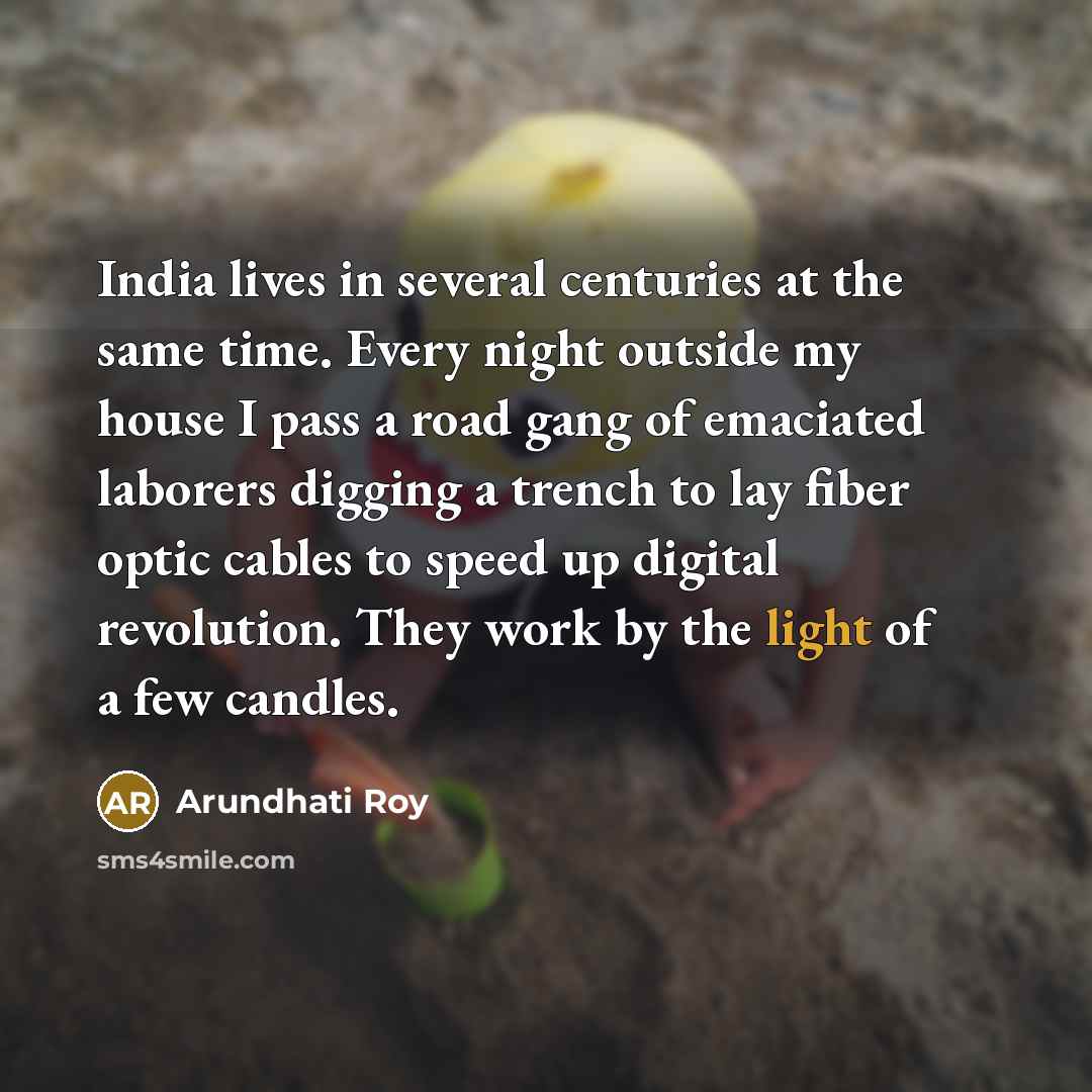 “India lives in several centuries at the same time. Every…” quote by Arundhati Roy