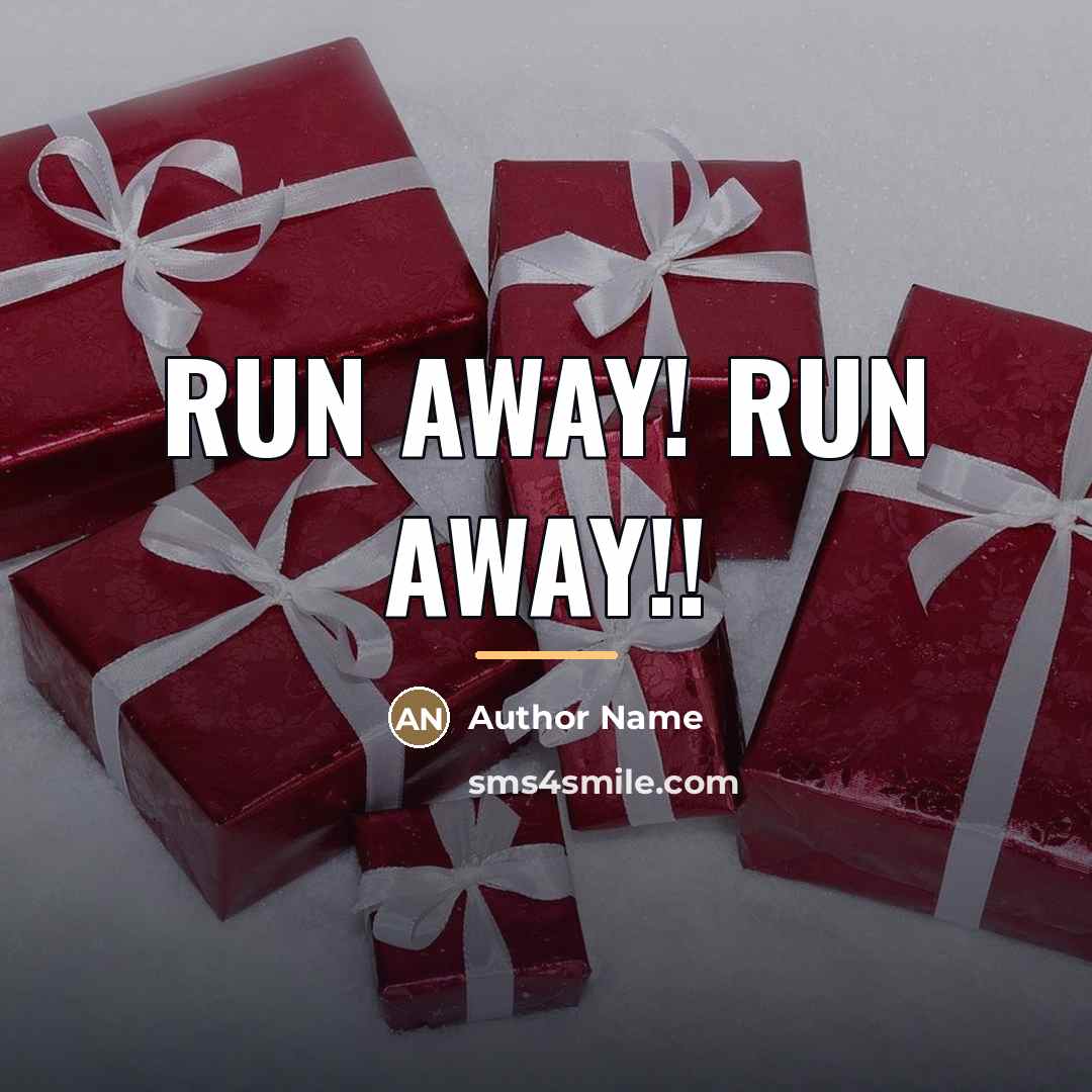 “Run away! run away!!…” quote by Author Name