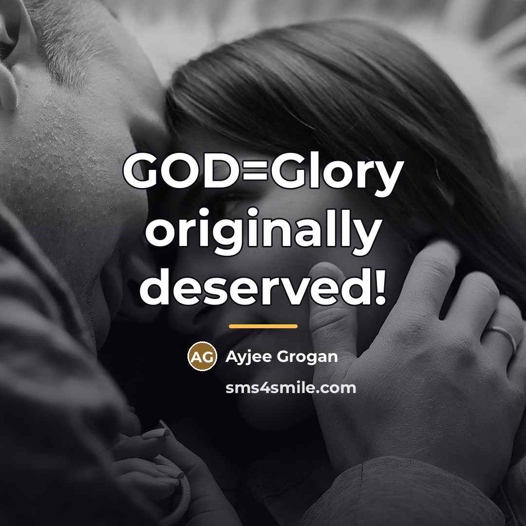“GOD=Glory originally deserved!…” quote by Ayjee Grogan