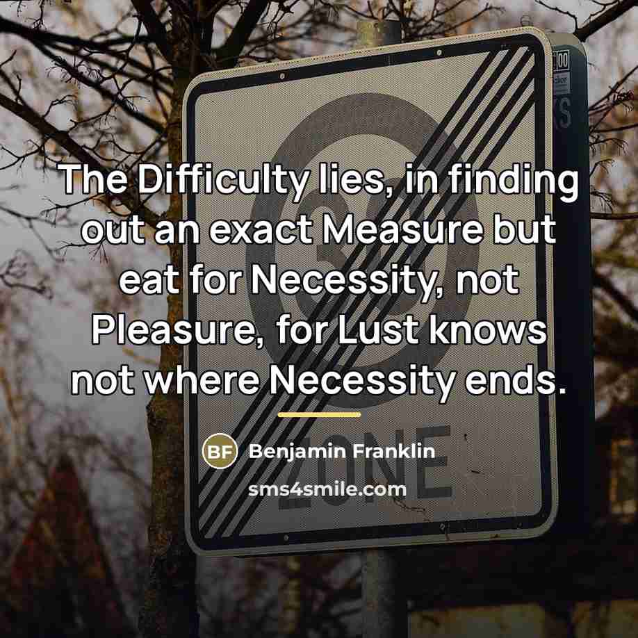 “The Difficulty lies, in finding out an exact Measure but…” quote by Benjamin Franklin
