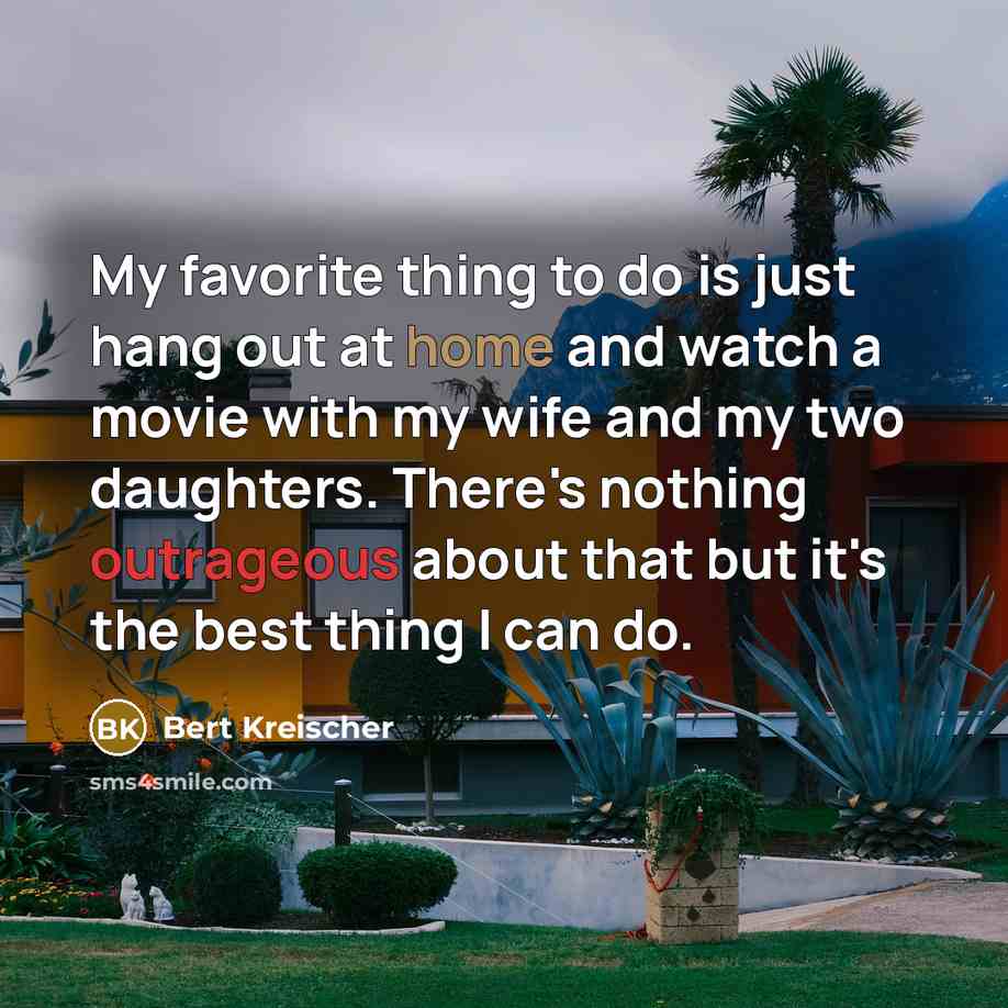 “My favorite thing to do is just hang out at…” quote by Bert Kreischer