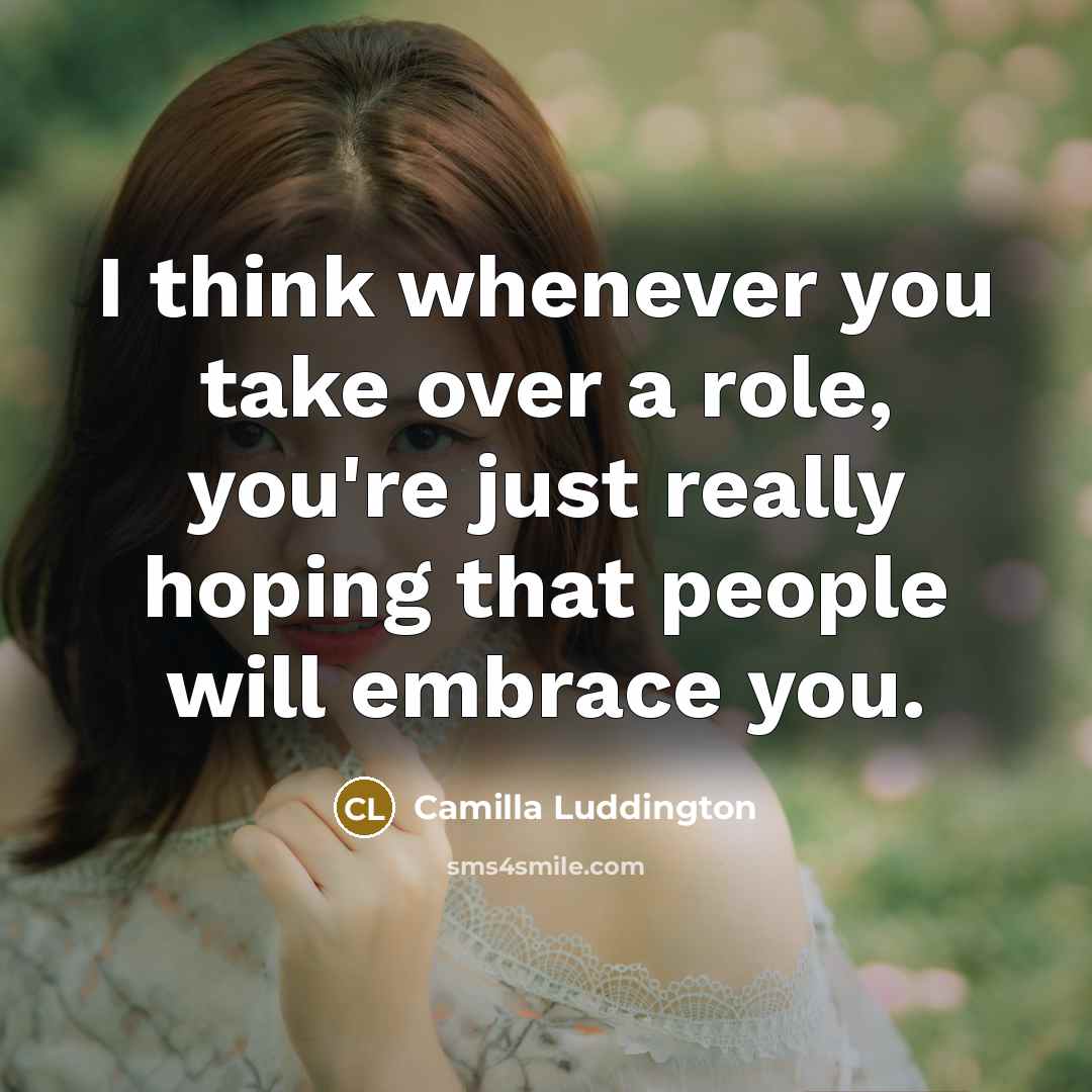 “I think whenever you take over a role, you're just…” quote by Camilla Luddington