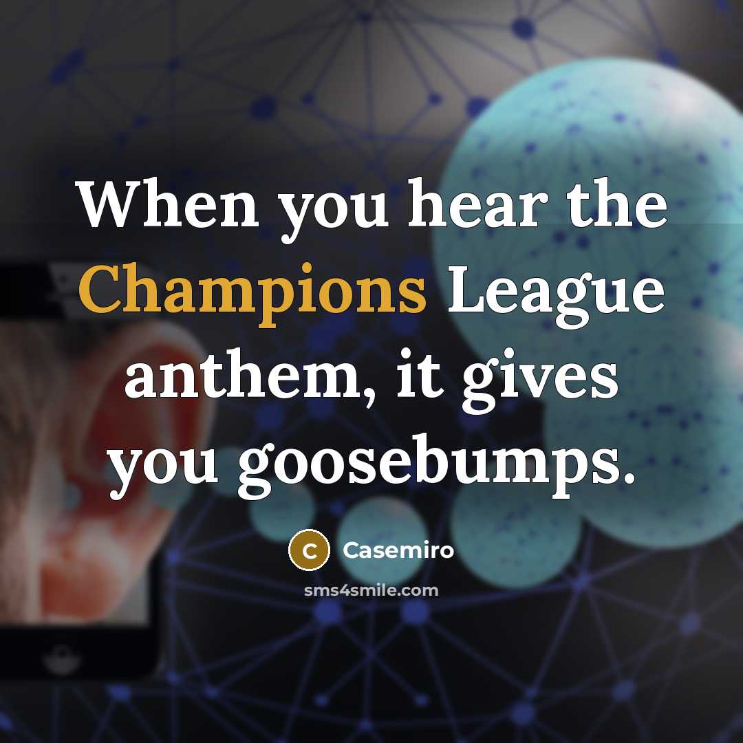 “When you hear the Champions League anthem, it gives you goosebumps.” quote by Casemiro
