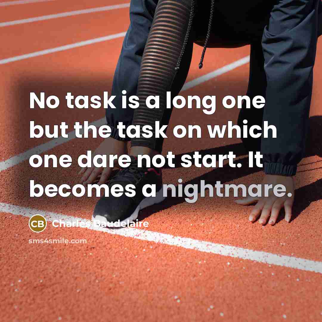 “No task is a long one but the task on…” quote by Charles Baudelaire