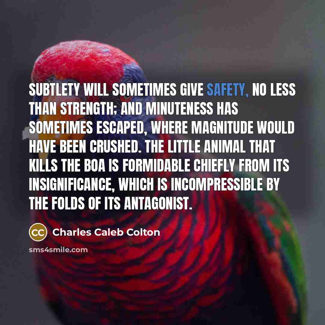 “Subtlety will sometimes give safety, no less than strength; and…” quote by Charles Caleb Colton