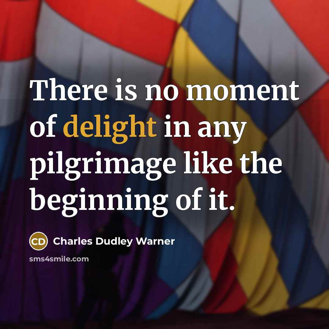 “There is no moment of delight in any pilgrimage like…” quote by Charles Dudley Warner