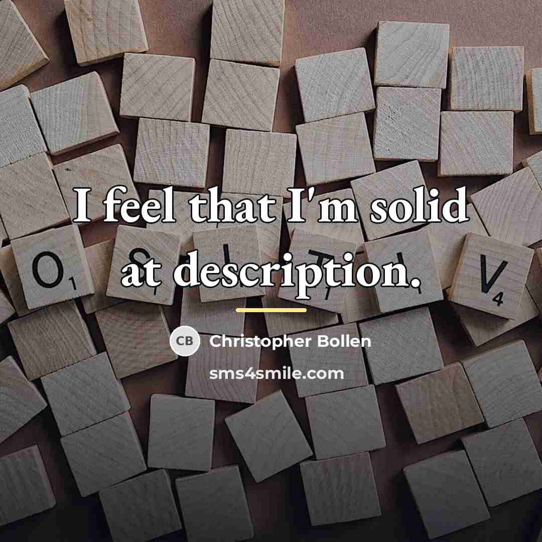 “I feel that I'm solid at description.…” quote by Christopher Bollen