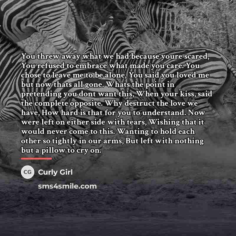 “You threw away what we had because youre scared, You…” quote by Curly Girl