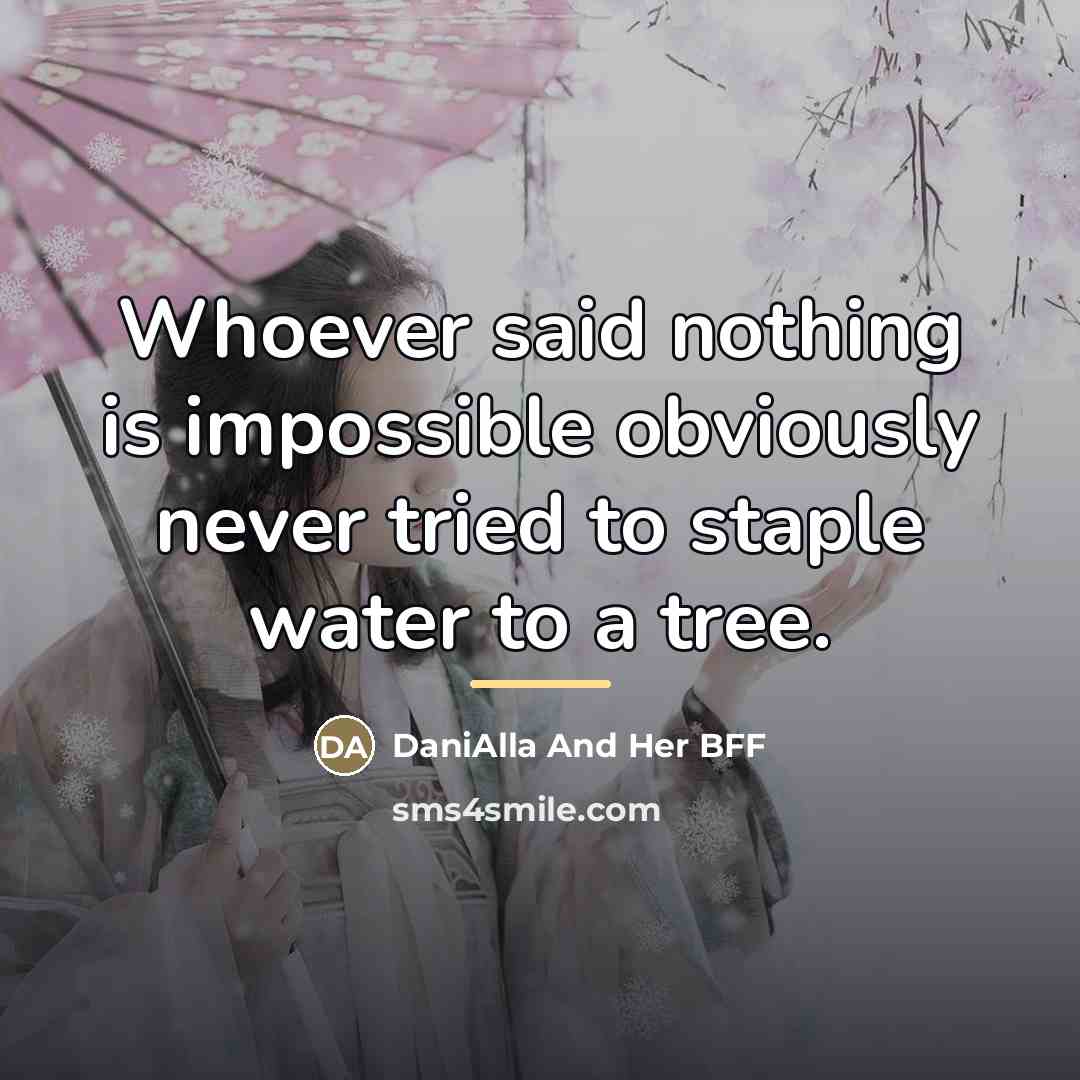 “Whoever said nothing is impossible obviously never tried to staple…” quote by DaniAlla And Her BFF