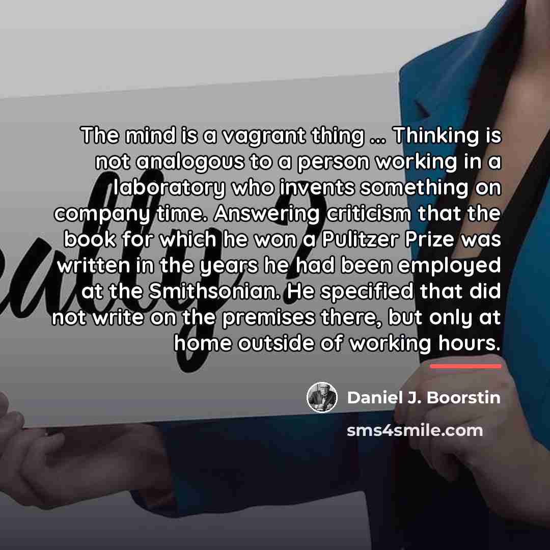 “The mind is a vagrant thing ... Thinking is not…” quote by Daniel J. Boorstin