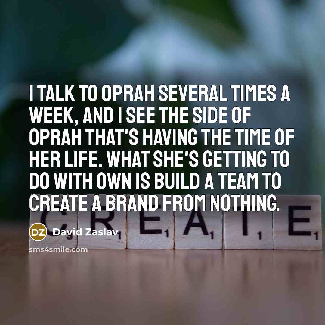 “I talk to Oprah several times a week, and I…” quote by David Zaslav