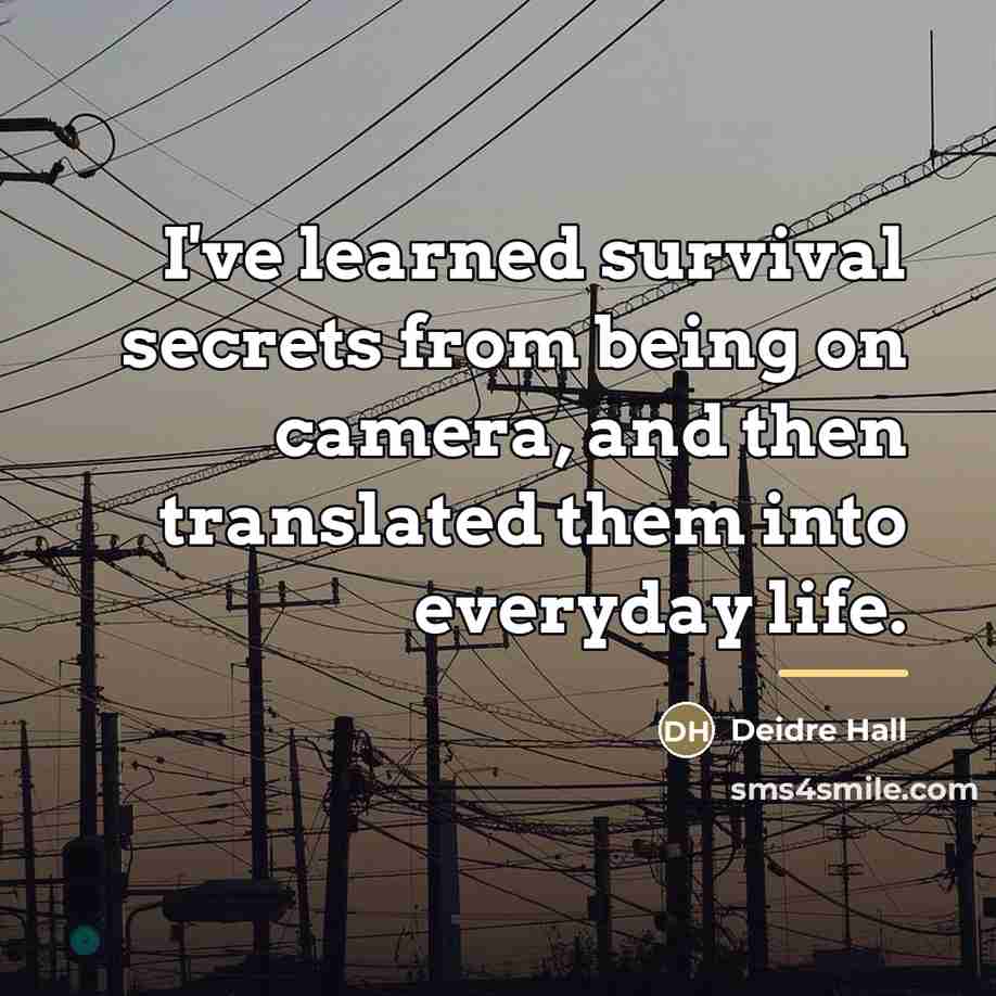 “I've learned survival secrets from being on camera, and then…” quote by Deidre Hall