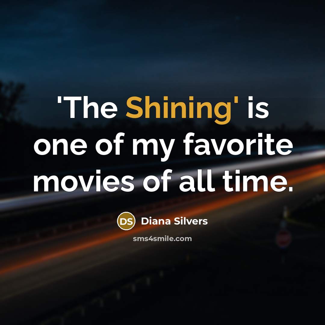 “'The Shining' is one of my favorite movies of all…” quote by Diana Silvers