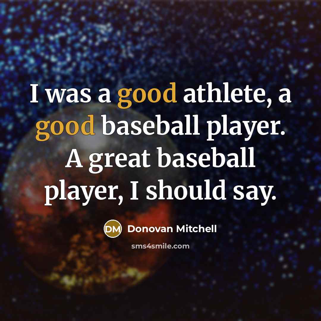 “I was a good athlete, a good baseball player. A…” quote by Donovan Mitchell