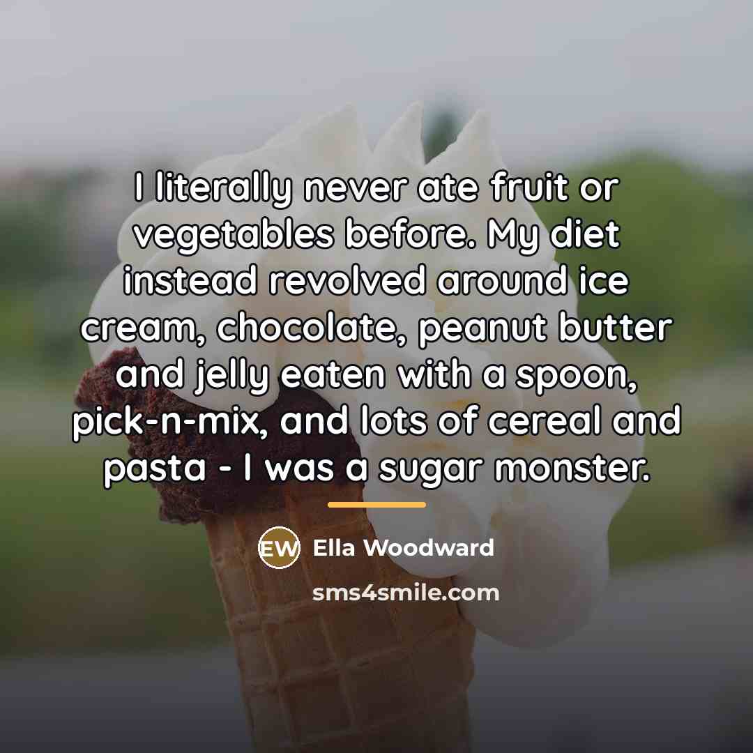 “I literally never ate fruit or vegetables before. My diet…” quote by Ella Woodward