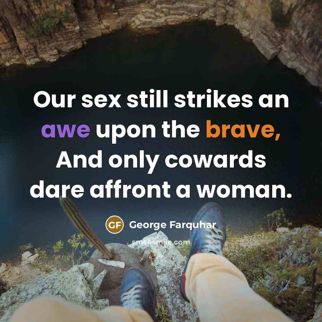 “Our sex still strikes an awe upon the brave, And…” quote by George Farquhar