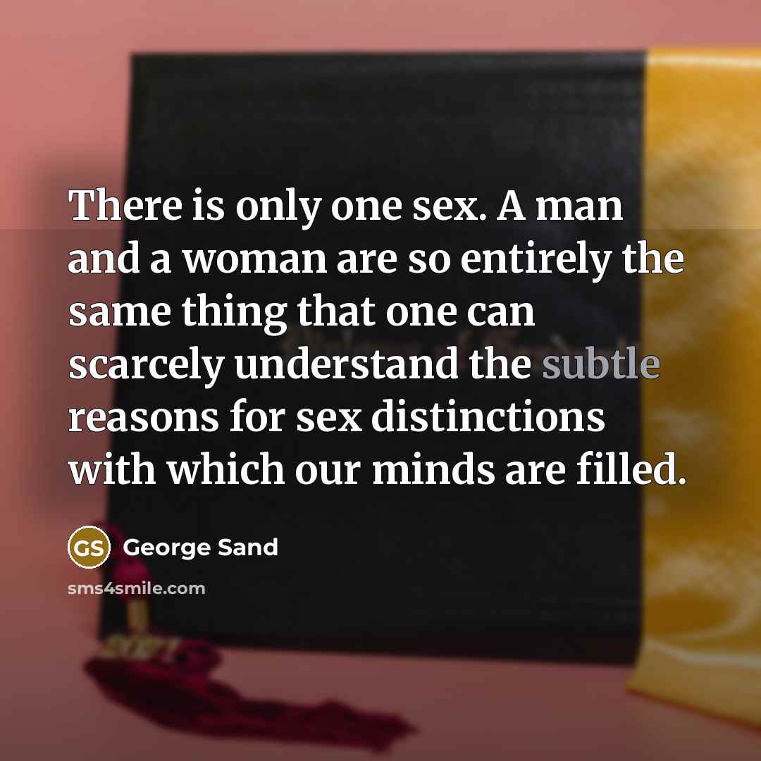 “There is only one sex. A man and a woman…” quote by George Sand