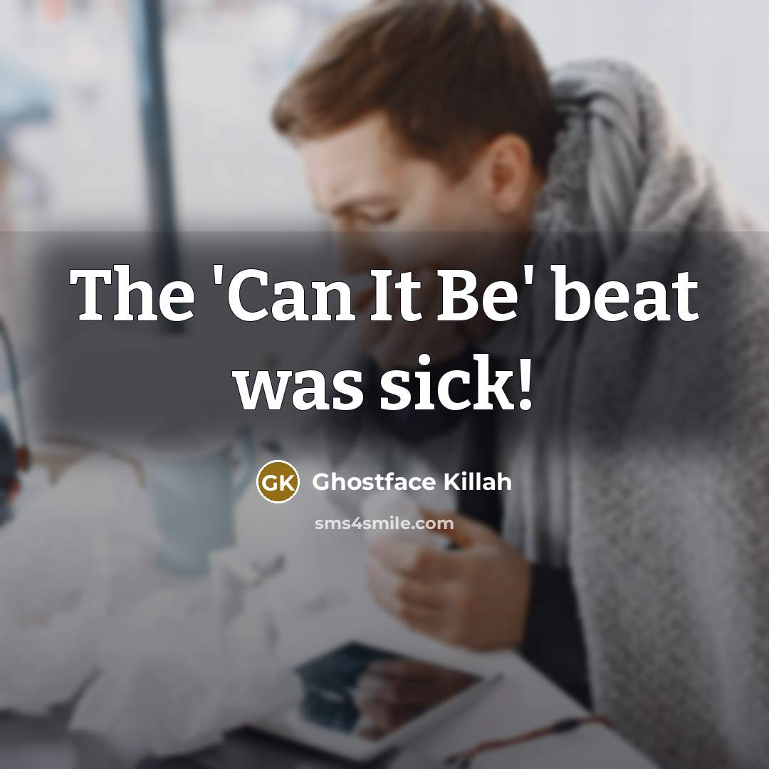 “The 'Can It Be' beat was sick!…” quote by Ghostface Killah
