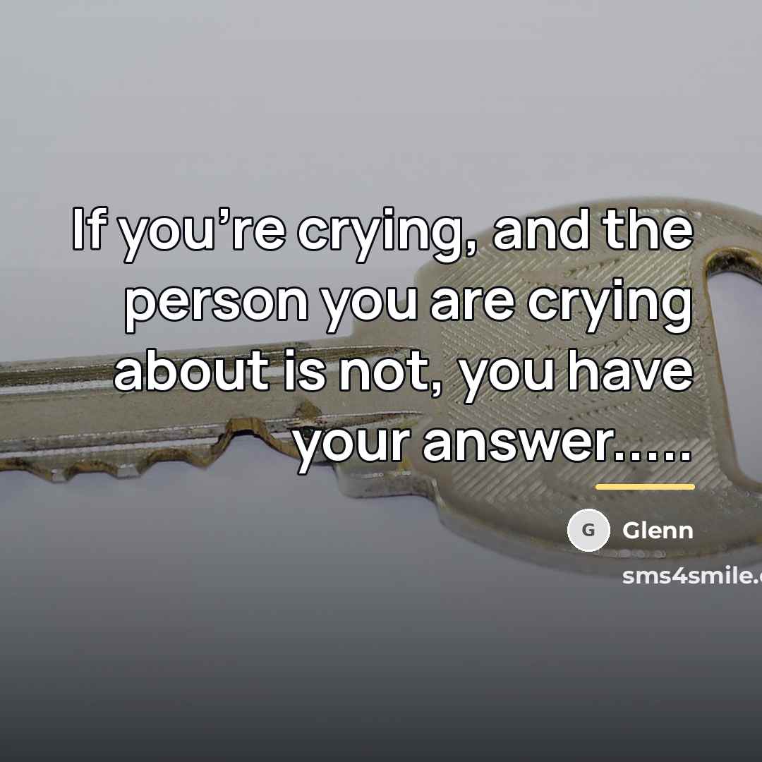 “If you're crying, and the person you are crying about…” quote by Glenn