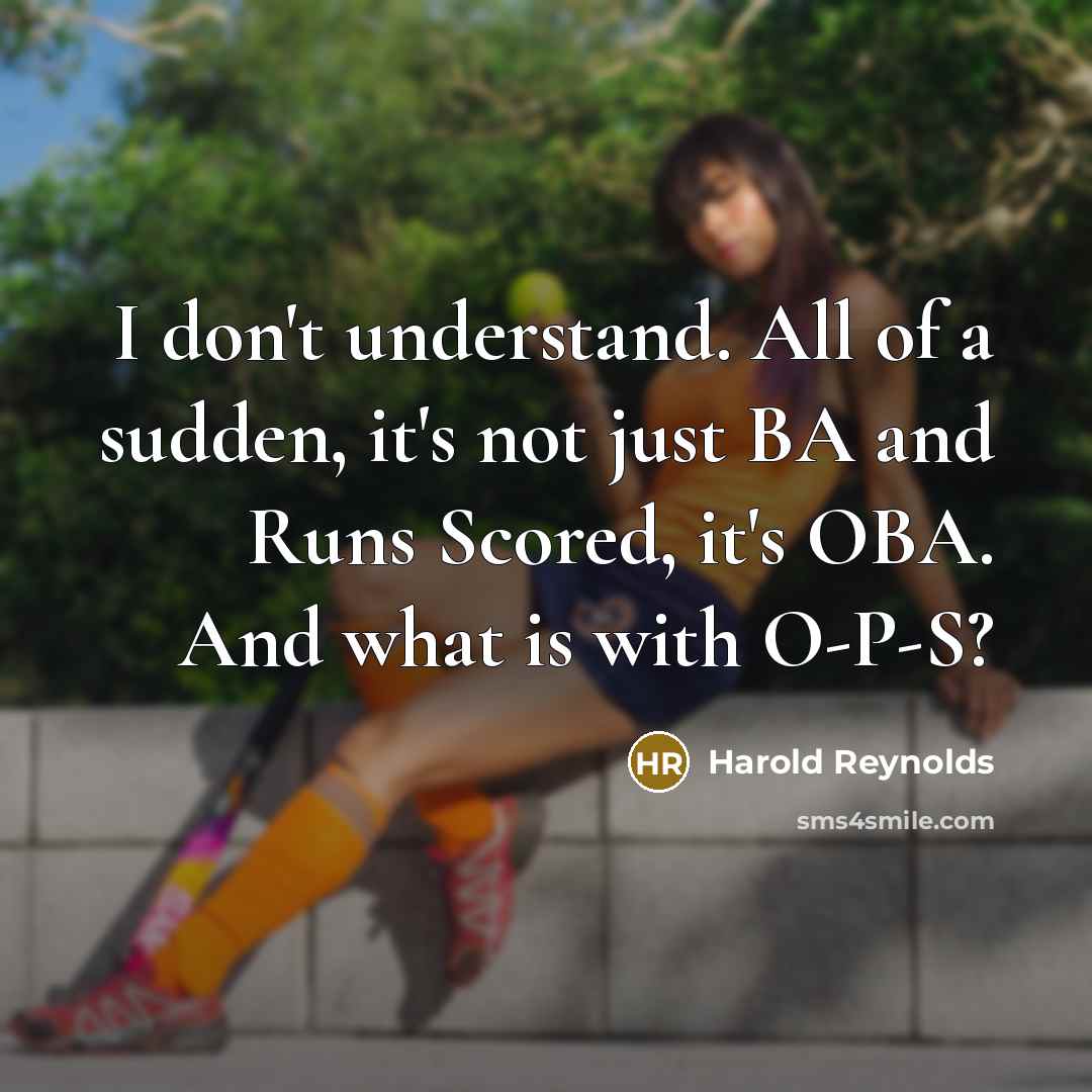 “I don't understand. All of a sudden, it's not just…” quote by Harold Reynolds