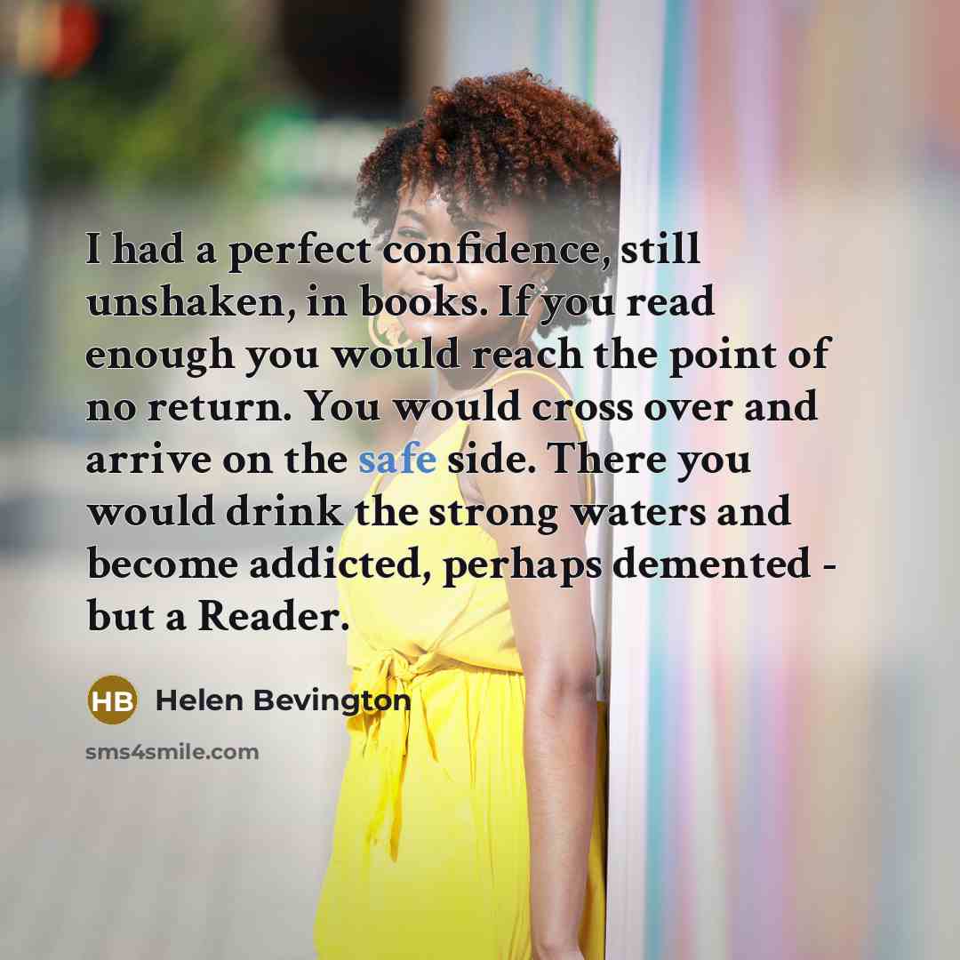 “I had a perfect confidence, still unshaken, in books. If…” quote by Helen Bevington