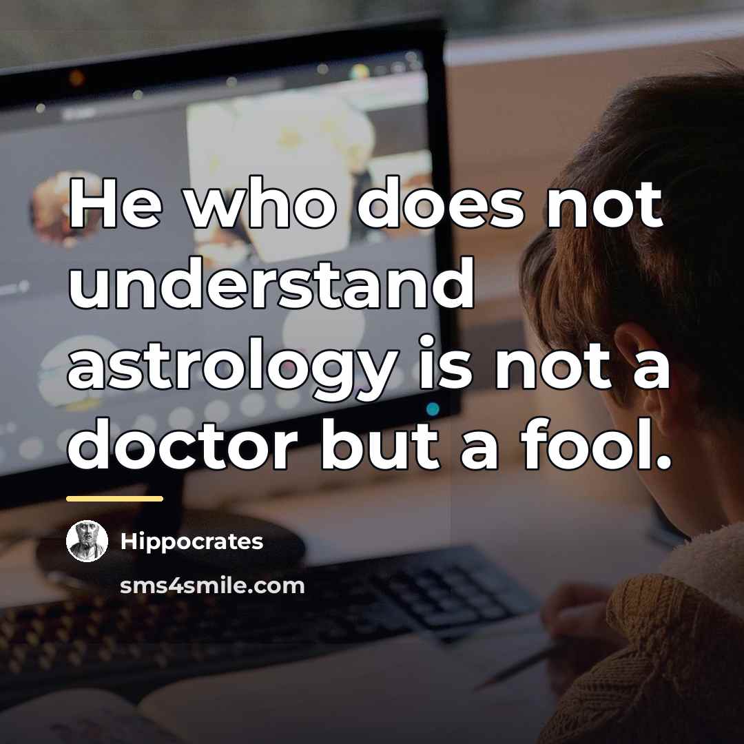 “He who does not understand astrology is not a doctor…” quote by Hippocrates