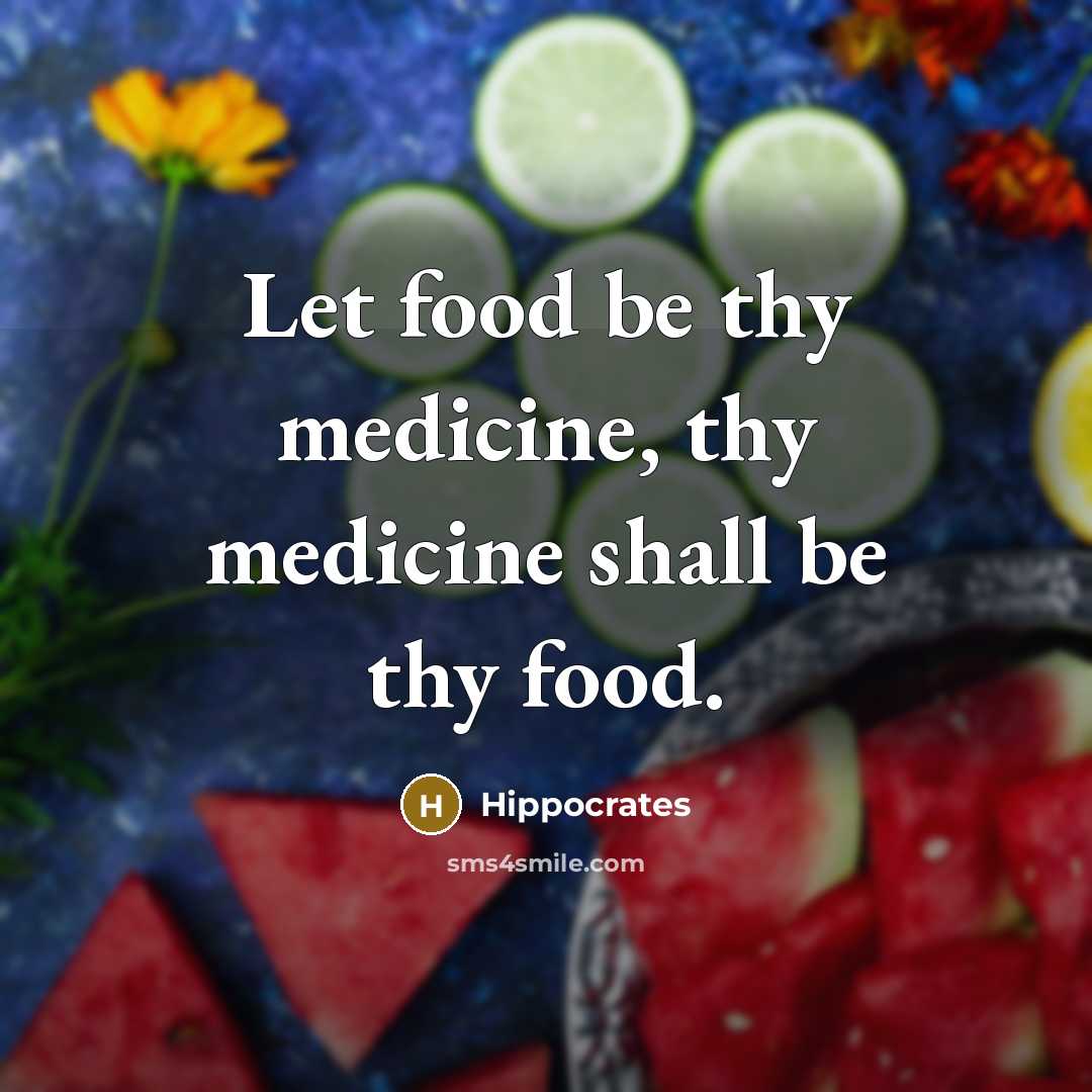 “Let food be thy medicine, thy medicine shall be thy…” quote by Hippocrates